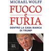 Rizzoli Fuoco e furia. Dentro la Casa Bianca di Trump