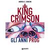 Giunti Psychometrics King Crimson: Gli anni Prog