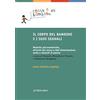ASTROLABIO UBALDINI Il corpo del bambino e i suoi segnali. Malattie psicosomatiche, disturbi del sonno e dell'alimentazione, ansia e attacchi di panico. Ediz. ampliata