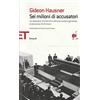 GIULIO EINAUDI EDITORE Sei milioni di accusatori. La relazione introduttiva del procuratore generale al processo Eichmann