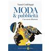 Carocci Moda & pubblicità. Una storia illustrata. Ediz. illustrata