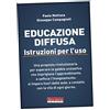 TUTTA UN'ALTRA SCUOLA Educazione diffusa. Istruzioni per l'uso