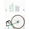 RITRATTI Le bici di Coppi. Il tesoro ritrovato di Pinella de Grandi e la vera storia delle biciclette del Campionissimo. Ediz. illustrata
