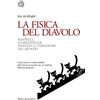 Bollati Boringhieri La fisica del diavolo. Maxwell, Schrödinger, Einstein e i paradossi del mondo