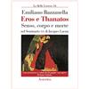 LE BELLE LETTERE Eros e Thanatos. Senso, corpo e morte nel seminario XX di Jacques Lacan