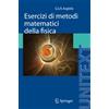Springer Esercizi di Metodi Matematici della Fisica: Con Complementi di Teoria (UNITEXT / Collana di Fisica e Astronomia) (Italian Edition)