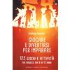 IL PUNTO D'INCONTRO Giocare e divertirsi per imparare. 125 giochi e attività per bambini e ragazzi da 6 ai 12 anni