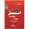 CALZETTI MARIUCCI Pallavolo a scuola. Esercizi e giochi per l'insegnamento della pallavolo nella scuola media e nei settori giovanili. Con DVD