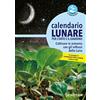 Demetra Calendario lunare per l'orto e il giardino. Coltivare in armonia con gli influssi della luna