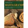 Tecniche Nuove Basta grano! Come realizzare prodotti da forno eccezionali con farine alternative e senza glutine