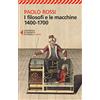 Feltrinelli I filosofi e le macchine 1400-1700