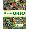 Il Castello Il mio orto. Guida alla coltivazione di ortaggi, frutta ed erbe aromatiche