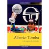 Edizioni Mare Verticale Alberto Tomba e il sogno di cristallo