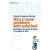 Feltrinelli Non ci sono problemi, solo soluzioni. Cambiare il punto di vista ti cambia la vita