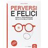 Golem Edizioni Perversi e felici. Sesso e trasgressione nella vita delle coppie