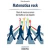 HOEPLI Matematica rock. Storie di musica e numeri dai Beatles ai Led Zeppelin