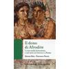 QUALITY PAPERBACKS Il dono di Afrodite. L'eros nella letteratura e nel mito in Grecia e a Roma