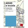 Erickson ADHD a scuola. Strategie efficaci per gli insegnanti. La copertina può variare