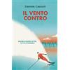 De Agostini Il vento contro. Quando guardi oltre, tutto è possibile