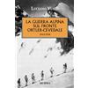Mursia La guerra alpina sul fronte Ortler-Cevedale: 1915-1918