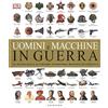 GRIBAUDO Uomini e macchine in guerra. La tecnologia e le culture attraverso millenni di conflitti. Ediz. a colori