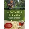 IL PUNTO D'INCONTRO La farmacia del bosco. Le proprietà curative di alberi, arbusti ed erbe spontanee