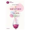 OSCAR BESTSELLERS Il respiro del vino. Conoscere il profumo del vino per bere con maggior piacere