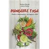 Solferino Mangiare yoga. Pratica e alimentazione: un rapporto vitale