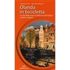 Ediciclo Olanda in bicicletta. Le più belle piste ciclabili tra città d'arte, canali e tulipani