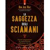 IL PUNTO D'INCONTRO La saggezza degli sciamani. Potenti insegnamenti di trasformazione sull'amore e la vita