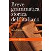 Carocci Breve grammatica storica dell'italiano