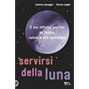 TEA Servirsi della luna. Il suo flusso positivo su natura, salute e vita quotidiana