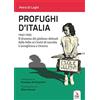 ERGA Profughi d'Italia. 1943-1955. Il dramma dei giuliano-dalmati dalle foibe ai Centri di raccolta. L'accoglienza a Genova