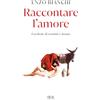 RIZZOLI NARRATIVA Raccontare l'amore. Parabole di uomini e donne