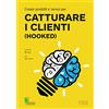 EDIZIONI LSWR Creare prodotti e servizi per catturare i clienti (Hooked) - 1