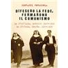 Cantagalli Difesero la fede, fermarono il comunismo. La Cristiada, Messico 1926-1929. La Cruzada, Spagna 1936-1939