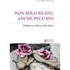 Effatà Editrice Non solo reato, anche peccato: Religioni e violenza sulle donne