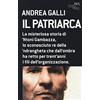 RIZZOLI NARRATIVA Il patriarca. La misteriosa storia di 'Ntoni Gambazza, lo sconosciuto re della 'ndrangheta che dall'ombra ha retto per trent'anni i fili dell'organizzazione