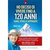 IL PUNTO D'INCONTRO Ho deciso di vivere fino a 120 anni. Sano, vitale e appagato