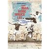 ADD EDITORE Come Ibra, Kobe, Bruce Lee. Lo sport e la costruzione del carattere