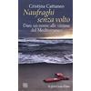 Raffaello Cortina Editore Naufraghi senza volto. Dare un nome alle vittime del Mediterraneo