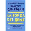 RIZZOLI NARRATIVA La forza del bene. Il messaggio del Dalai Lama per una nuova visione del mondo