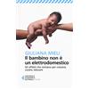 Feltrinelli Il bambino non è un elettrodomestico