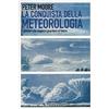 NUTRIMENTI La conquista della meteorologia. I pionieri che seppero guardare al futuro