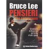Edizioni Mediterranee Pensieri che colpiscono. Gli aforismi di Bruce Lee per la vita di tutti i giorni