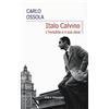 Vita E Pensiero Italo Calvino. L'invisibile e il suo dove