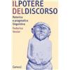 Carocci Il potere del discorso. Retorica e pragmatica linguistica
