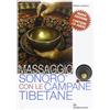 Edizioni Mediterranee Massaggio sonoro con le campane tibetane. Con CD Audio