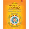 IL PUNTO D'INCONTRO Mandala e Yantra - Guarigione, armonia e potere 38 diagrammi per ottimizzare le energie sottili del corpo, della casa e dell'ambiente