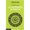 Il Mulino Andare per le cattedrali di Puglia. Ediz. illustrata